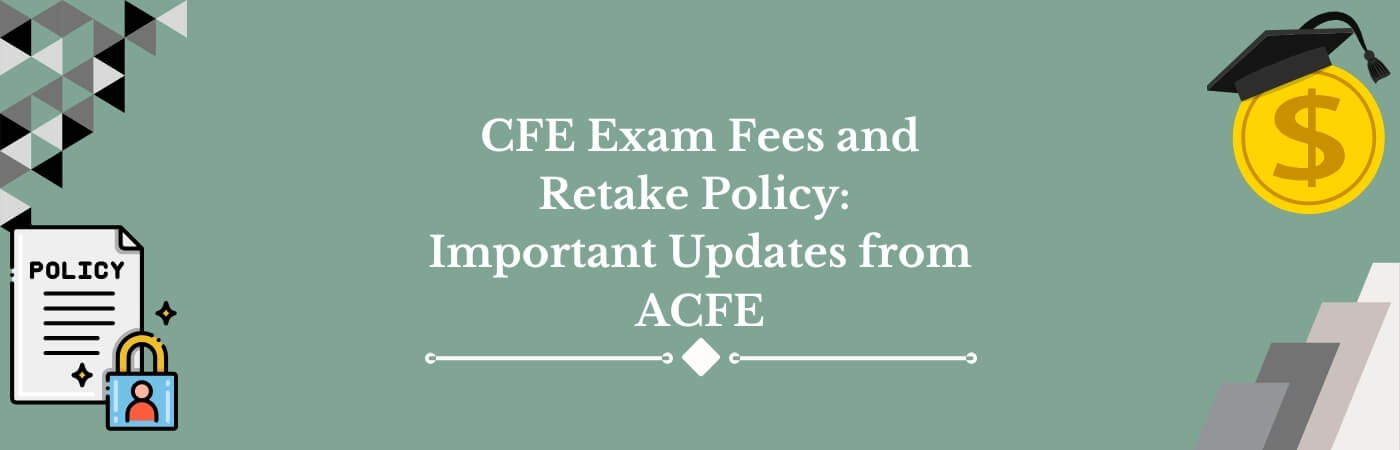 CFE Exam Fees & Retake Policy | Latest Updates from ACFE
