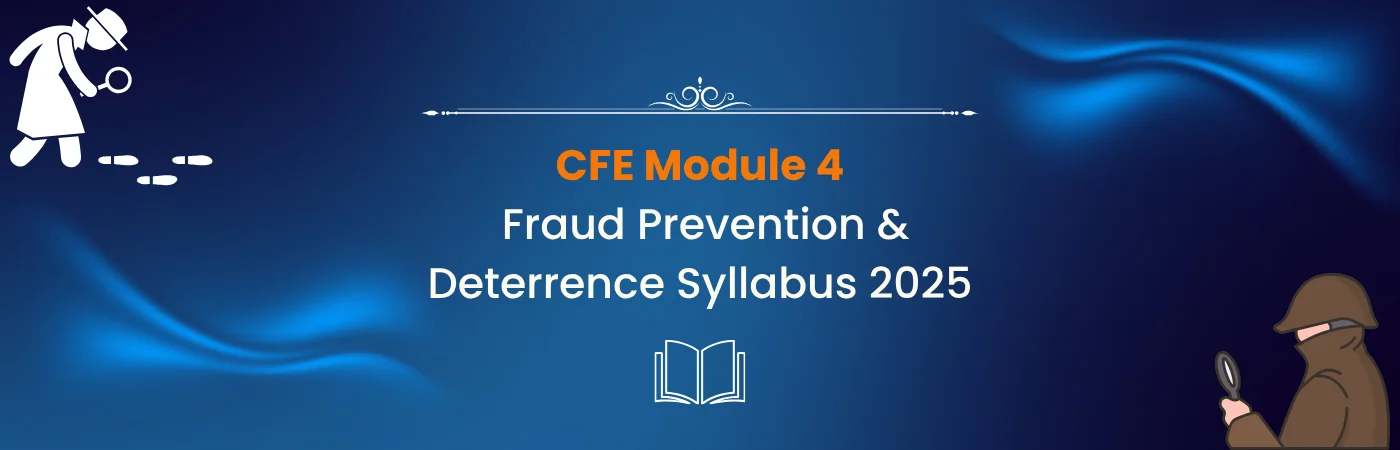 CFE Module 4: Fraud Prevention & Deterrence Syllabus 2025