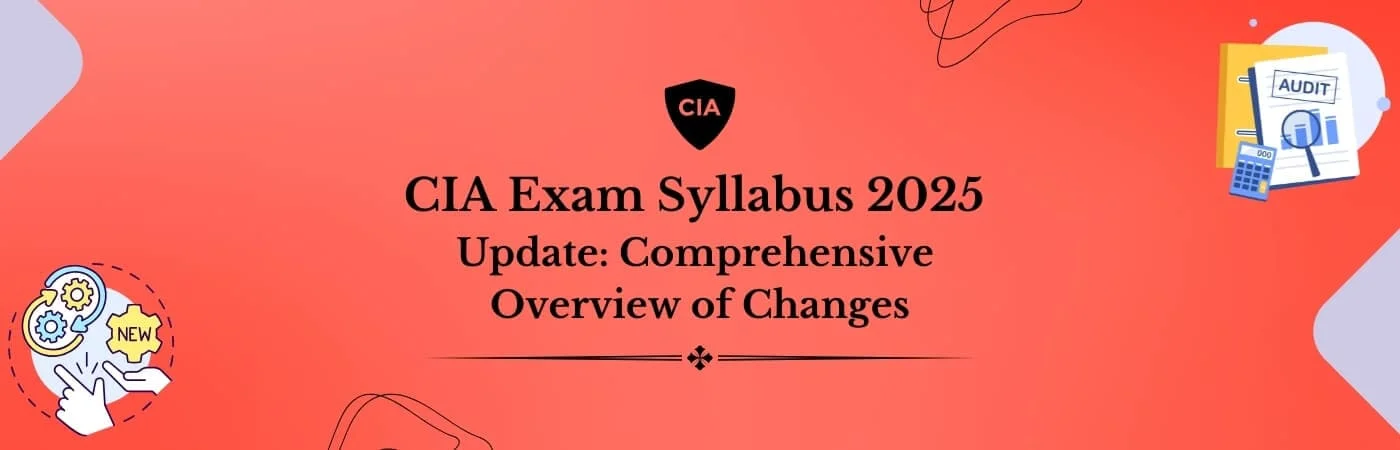 CIA Exam Syllabus 2025 Update | Overview of Key Changes